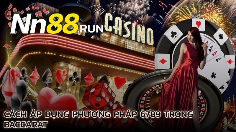 cach-ap-dung-phuong-phap-6789-trong-baccarat