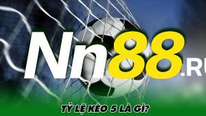 Tỷ lệ kèo 5 là gì?