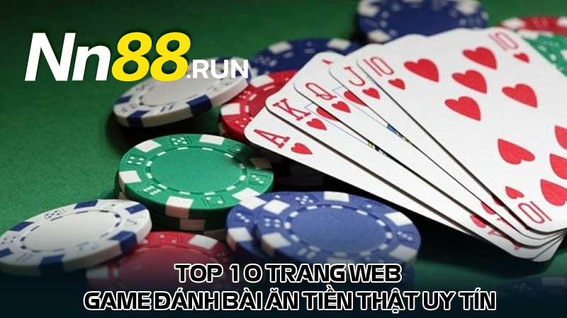 Top 10 trang web game đánh bài ăn tiền thật uy tín nhất 4 Top 10 trang web game đánh bài ăn tiền thật uy tín